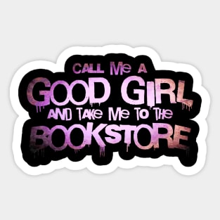 Call me a good girl and take me to the bookstore pink Sticker